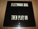 FLEETWOOD MAC - THEN PLAY ON - UK 1ST ISSUE - 1969 - EXCELLENT