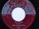 Doo Wop R&B 45 FLAMINGOS I'm Yours PARROT HEAR
