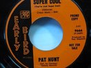 PAT HUNT 45 Everybody's Somebody's Fool / Super Cool EARLY BIRD funk soul  d1746