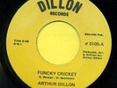 ARTHUR DILLON  Funcky Cricket / Kiss Tomorrow Goodbye   Hear 
