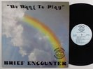 BRIEF ENCOUNTER We Want To Play MUSIC TOWN LP VG++ autographed
