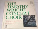 TIMOTHY WRIGHT CONCERT CHOIR - MOVING IN THE SPIRIT. New Vinyl Record Lp