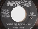 hear WILLIE HOBBS Where The Sweetness Lies / Love Em And Leave Em SILVER FOX 45