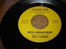 Rare Northern Soul The Soul Pushers With a broken heart on Ambush records