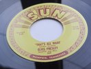 ELVIS PRESLEY  SUN 45    THAT'S ALL RIGHT     BLUE MOON OF KENTUCKY    SUN  209