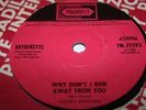 ANTOINETTE why don't i run away from you. uk 1st prs 45 Piccadilly 7N 35293. nm