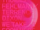 Fehlmann Thomas/Terrence Dixon-We Take It From Here  (UK IMPORT)  VINYL NEW