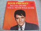ELVIS PRESLEY USA 45 47-9600 WE CALL ON HIM/YOU'LL NEVER WALK ALONE EXCELLENT++