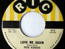 PETE KOGOS 45 Love Me Again/Love You Like I Do RIC rock VG+ d2188