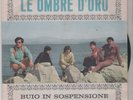 LE OMBRE D'ORO- BUIO IN SOSPENSIONE ( RARO 45 GIRI  ITALY BEAT)