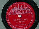 Johnny Williams (Hooker) Gotham 513 E blues 78 Little Boy Blue b/w My Daddy Was