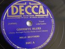 Mills Brothers - 78rpm single 10-inch – Decca #2441 Goodbye Blues
