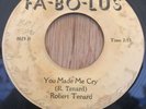 ROBERT TENARD northern soul 45 You Made Me Cry / Don't Stop   Fa-Bo-Lus