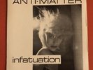 ANTI-MATTER 7”   (Infatuation) Minimal Synth/Punk