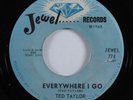 R&B Rocker 45 TED TAYLOR Everywhere I Go JEWEL VG++/VG+ HEAR