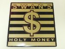 SWANS HOLY MONEY - Vinyl LP - PVC 8952 LP IN EXCELLENT+ CONDITION  K.422 LABEL