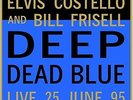 Deep Dead Blue - Live At Meltdown [180 gm vinyl] Elvis Costello and Bill Frisell