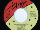 Power Pop 45 LOCALS You Never Have Fun GRIFFY HEAR