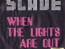SLADE - WHEN THE LIGHTS ARE OUT / ONLY US INPORT VERY RARE