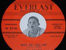 Doo Wop 45 THE CHARTS Why Do You Cry / Dance Girl Everlast 5002 CLEAN VINYL 7
