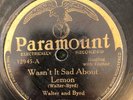 Paramount 12945 Walter & Byrd SAD ABOUT LEMON 1930 E-  78 rpm