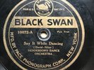FLETCHER HENDERSON’S ORCHESTRA - ‘SAY IT WHILE DANCING’ RARE 1922 BLACK SWAN 78