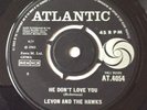 Levon And The Hawks “He Don’t Love You” 7” Single UK Atlantic (AT 4054). Mod.