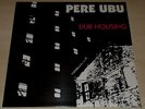 PERE UBU-DUB HOUSING-2015 VINYL LP-DAVID THOMAS-NEW & SEALED