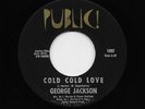George Jackson - Cold Cold Love / I Just Got To Have You (Soul, 45)