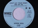 SENOR SOUL: Don't Lay Your Funky Trip On Me 45 Funk
