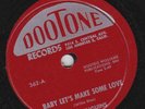 The Penguins – 78 rpm Dootone 362: Baby Let’s Make Some Love/Kiss a Fool Goodbye