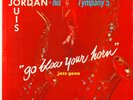 LOUIS JORDAN & THE TYMPANY FIVE • GO BLOW YOUR HORN • 1957 LP SCORE SLP 4007