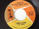 CHRIS CLARK - I WANT TO GO BACK THERE AGAIN / I LOVE YOU -V.I.P. 25041.