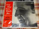 ELVIS PRESLEY Any Way You Want Me/I'm Left You' 7