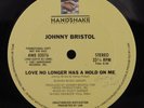 JOHNNY BRISTOL Love No Longer Has A Hold On Me HANDSHAKE 12