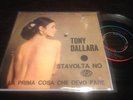 Tony Dallara - Stavolta No/ La Prima Cosa Che Devo Fare RARO 45 giri