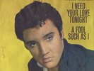 ELVIS PRESLEY I Need Love Tonight/A Fool Such As I 7