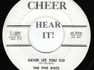 The Five Discs DOO WOP 45 (Cheer 1000 2nd Press) Never Let You Go/That   VG++/M-