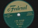 The Royals – 78 rpm Federal 12121: I Feel So Blue/The Shrine of St. Cecilia; E+