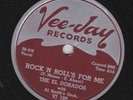 The El Dorados – 78 rpm Vee-Jay VI 180: Rock n’ Roll’s for Me/Now That You’ve E+