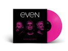 EVEN - Satin Returns - Limited Edition Hot Pink - Vinyl Preorder