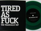The Tragically Hip Tired As Fuck RSD Black Friday Record Store Day green NEW