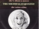 7inch THE SIR DOUGLAS QUINTET she's about a mover HOLLAND EX  (S0564)