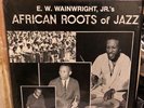 E.W. WAINWRIGHT, JR.'s AFRICAN ROOTS OF JAZZ orig. RARE SPIRITUAL JAZZ FUNK lp