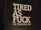 THE TRAGICALLY HIP RSD 2016 Tired As F*#K 7