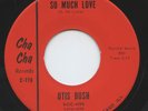 Rare Northern Soul 45 - Otis Bush - So Much Love - Cha Cha Records # 778 - M-