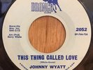 JOHNNY WYATT northern soul 45 This Thing Called Love / Concern   Bronco