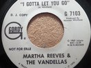 045..PROMO 45... MARTHA REEVES AND THE VANDELLAS I GOTTA LET YOU GO.. GORDY 7103