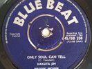 Dakota Jim / Dakota's All Stars - Only Soul Can Tell / Call Me Master (Blue Beat