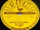 RAY HARRIS   COME ON LITTLE MAMA b/w WHERE'D YOU STAY  USA SUN 78 RPM E+ EX PLUS